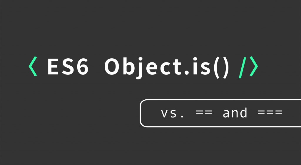 javascript == vs. === vs. Object.is() 相等運算子